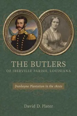 Butlerowie z parafii Iberville w Luizjanie: Plantacja Dunboyne w 1800 roku - The Butlers of Iberville Parish, Louisiana: Dunboyne Plantation in the 1800s