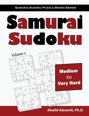 Samurai Sudoku: 500 średnio trudnych i bardzo trudnych łamigłówek sudoku nakładających się na 100 w stylu samurajskim - Samurai Sudoku: 500 Medium to Very Hard Sudoku Puzzles Overlapping into 100 Samurai Style