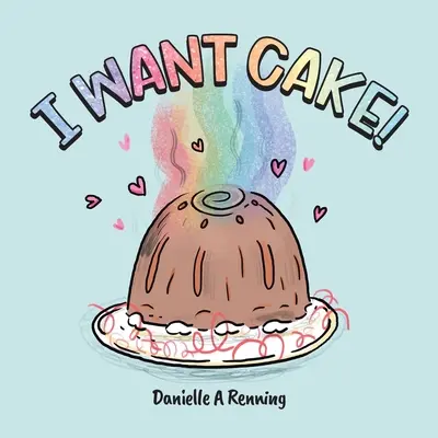 Chcę ciasta! - I Want Cake!