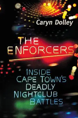 Egzekutorzy: Wewnątrz śmiertelnych bitew w klubach nocnych Kapsztadu - The Enforcers: Inside Cape Town's deadly nightclub battles