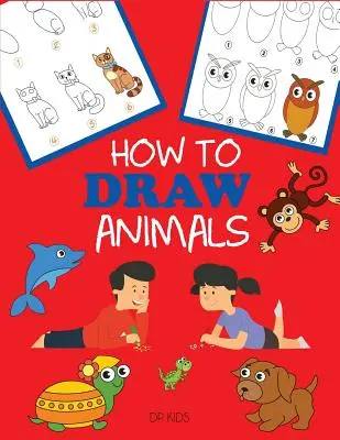 Jak rysować zwierzęta: Nauka rysowania dla dzieci, rysowanie krok po kroku - How to Draw Animals: Learn to Draw For Kids, Step by Step Drawing