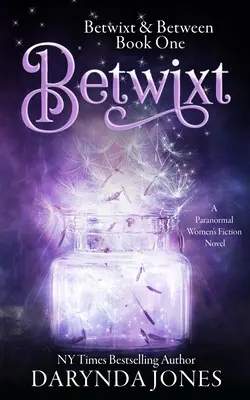 Betwixt: Powieść paranormalna dla kobiet - Betwixt: A Paranormal Women's Fiction Novel