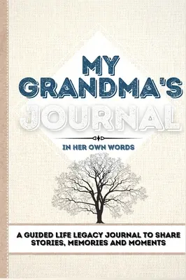 Dziennik mojej babci: Dziennik dziedzictwa życia z przewodnikiem do dzielenia się historiami, wspomnieniami i chwilami - 7 x 10 - My Grandma's Journal: A Guided Life Legacy Journal To Share Stories, Memories and Moments 7 x 10