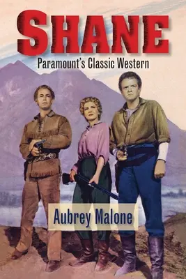 Shane - klasyczny western wytwórni Paramount - Shane - Paramount's Classic Western