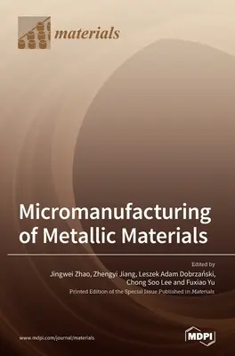 Mikroprodukcja materiałów metalicznych - Micromanufacturing of Metallic Materials