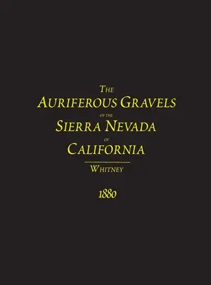 Żwiry auriferyczne w Sierra Nevada w Kalifornii - The Auriferous Gravels of the Sierra Nevada of California