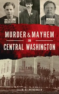 Morderstwo i chaos w środkowym Waszyngtonie - Murder & Mayhem in Central Washington