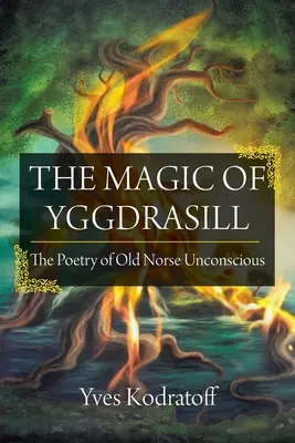 Magia Yggdrasill: Poezja staronordyckiej nieświadomości - The Magic of Yggdrasill: The Poetry of Old Norse Unconscious