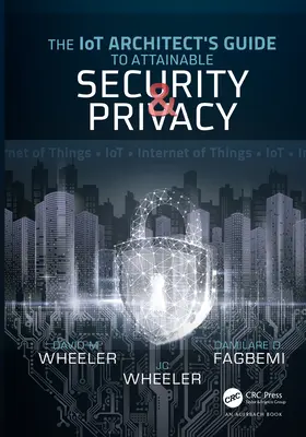 Przewodnik architekta IoT po osiągalnym bezpieczeństwie i prywatności - The IoT Architect's Guide to Attainable Security and Privacy