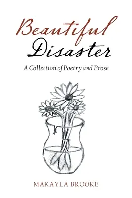 Piękna katastrofa: Zbiór poezji i prozy - Beautiful Disaster: A Collection of Poetry and Prose