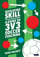 Rozwijanie umiejętności: Przewodnik po coachingu piłki nożnej 3v3 - Developing Skill: A Guide to 3v3 Soccer Coaching