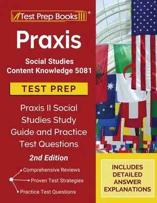 Praxis Social Studies Content Knowledge 5081 Test Prep: Praxis II Social Studies Study Guide and Practice Test Questions [2nd Edition]