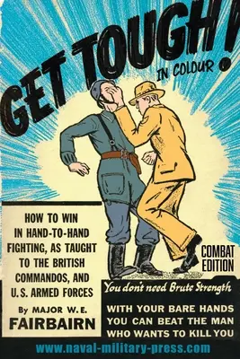 DO BOJU! W KOLORZE. Jak wygrać w walce wręcz - wydanie bojowe - GET TOUGH! IN COLOUR. How To Win In Hand-To-Hand Fighting - Combat Edition