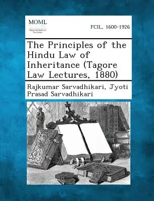 Zasady hinduskiego prawa spadkowego (Tagore Law Lectures, 1880) - The Principles of the Hindu Law of Inheritance (Tagore Law Lectures, 1880)