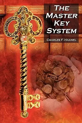 Master Key System: Klasyczny przewodnik Charlesa F. Haanela po szczęściu i inspiracja dla Sekretu Rhondy Byrne - The Master Key System: Charles F. Haanel's Classic Guide to Fortune and an Inspiration for Rhonda Byrne's the Secret