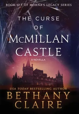 Klątwa zamku McMillan - nowela: Szkocki romans o podróżach w czasie - The Curse of McMillan Castle - A Novella: A Scottish, Time Travel Romance