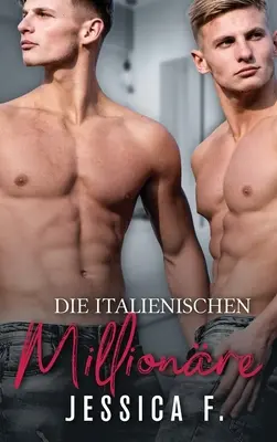 Włoscy milionerzy: Bad Boy Romance Novel - Die Italienischen Millionre: Bad Boy Liebesroman