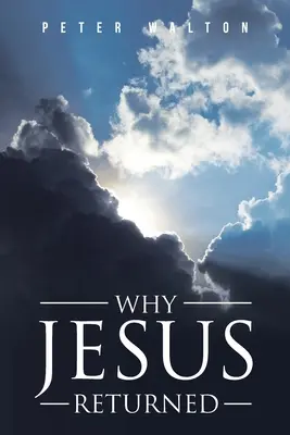 Dlaczego Jezus powrócił - Why Jesus Returned