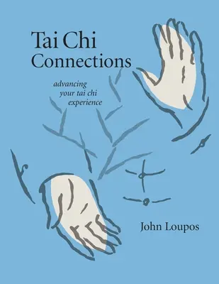 Tai Chi Connections: Rozwiń swoje doświadczenie Tai Chi - Tai Chi Connections: Advancing Your Tai Chi Experience