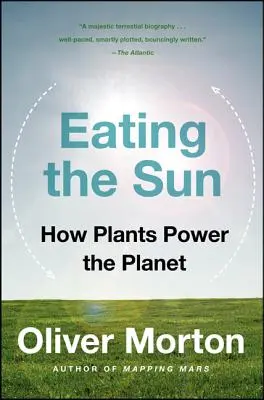 Eating the Sun: Jak rośliny zasilają planetę - Eating the Sun: How Plants Power the Planet