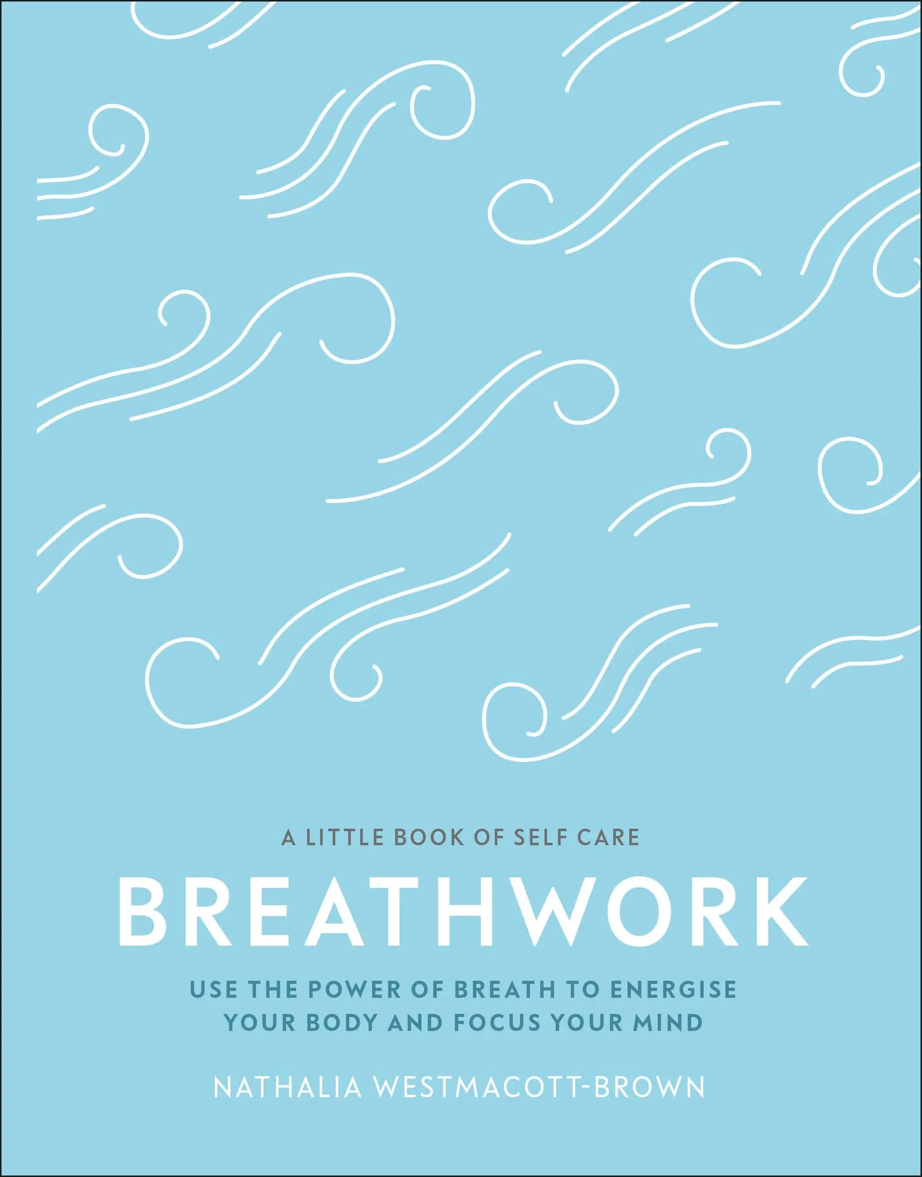 Breathwork - Wykorzystaj moc oddechu, aby pobudzić swoje ciało i skupić umysł - Breathwork - Use The Power Of Breath To Energise Your Body And Focus Your Mind