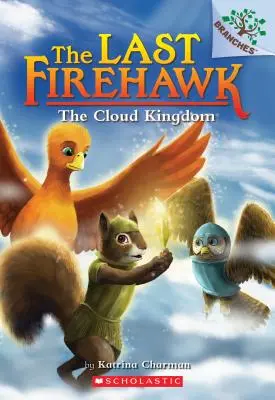 Królestwo chmur: Księga Oddziałów (Ostatni Firehawk #7), 7 - The Cloud Kingdom: A Branches Book (the Last Firehawk #7), 7