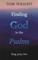 Odnaleźć Boga w Psalmach: Śpiewaj, módl się, żyj - Finding God in the Psalms: Sing, Pray, Live