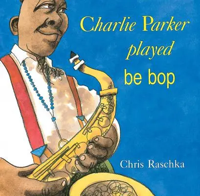 Charlie Parker grał Be Bop - Charlie Parker Played Be Bop