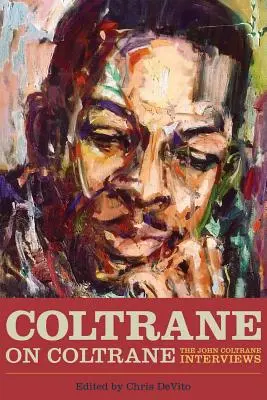 Coltrane on Coltrane: Wywiady z Johnem Coltrane'em - Coltrane on Coltrane: The John Coltrane Interviews