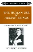 Ludzkie wykorzystanie istot ludzkich: Cybernetyka i społeczeństwo - The Human Use of Human Beings: Cybernetics and Society