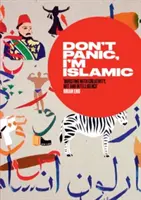 Nie panikuj, jestem islamistą: Słowa i obrazy o tym, jak przestać się martwić i nauczyć się kochać sąsiada z sąsiedztwa - Don't Panic, I'm Islamic: Words and Pictures on How to Stop Worrying and Learn to Love the Neighbour Next Door