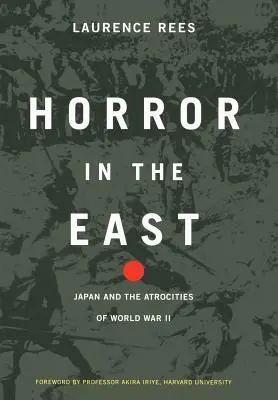 Horror na wschodzie: Japonia i okrucieństwa II wojny światowej - Horror in the East: Japan and the Atrocities of World War 2