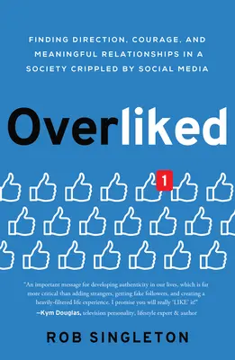 Overliked: Odnalezienie kierunku, odwagi i znaczących relacji w społeczeństwie okaleczonym przez media społecznościowe - Overliked: Finding Direction, Courage, and Meaningful Relationships in a Society Crippled by Social Media