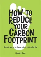 Jak zmniejszyć swój ślad węglowy - proste sposoby na życie przyjazne dla planety - How to Reduce Your Carbon Footprint - Simple Ways to Live a Planet-Friendly Life