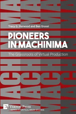 Pionierzy w Machinimie: podstawy wirtualnej produkcji - Pioneers in Machinima: The Grassroots of Virtual Production