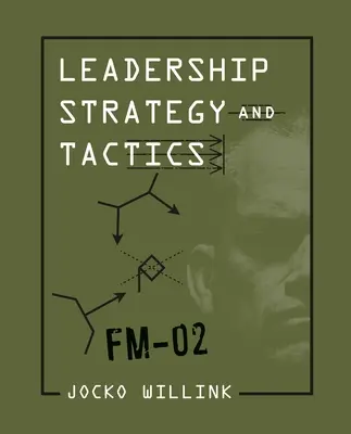 Strategia i taktyka przywództwa: Podręcznik polowy - Leadership Strategy and Tactics: Field Manual