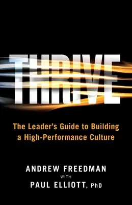 Thrive: Przewodnik lidera po budowaniu kultury wysokiej wydajności - Thrive: The Leader's Guide to Building a High-Performance Culture