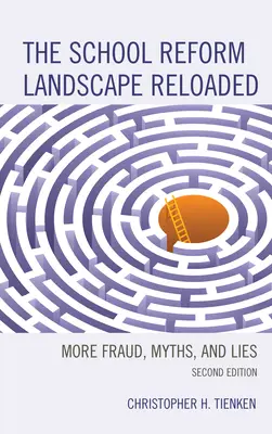 Reforma szkolnictwa w nowej odsłonie: Więcej oszustw, mitów i kłamstw, wydanie 2 - The School Reform Landscape Reloaded: More Fraud, Myths, and Lies, 2nd Edition