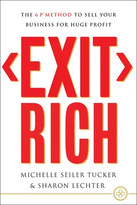 Exit Rich: Metoda 6 P na sprzedaż firmy z ogromnym zyskiem - Exit Rich: The 6 P Method to Sell Your Business for Huge Profit