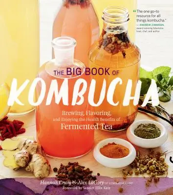 Wielka księga kombuchy: warzenie, smakowanie i korzystanie ze zdrowotnych właściwości fermentowanej herbaty - The Big Book of Kombucha: Brewing, Flavoring, and Enjoying the Health Benefits of Fermented Tea