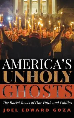 Nieświęte duchy Ameryki: Rasistowskie korzenie naszej wiary i polityki - America's Unholy Ghosts: The Racist Roots of Our Faith and Politics