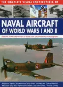 The Complete Visual Encyclopedia of Naval Aircraft of World Wars I and II: zawiera katalog ponad 70 samolotów z 330 zdjęciami identyfikacyjnymi - The Complete Visual Encyclopedia of Naval Aircraft of World Wars I and II: Features a Directory of Over 70 Aircraft with 330 Identification Photograph