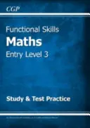 Functional Skills Maths Entry Level 3 - Study & Test Practice (dla 2021 i później) - Functional Skills Maths Entry Level 3 - Study & Test Practice (for 2021 & beyond)