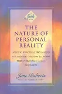 Natura osobistej rzeczywistości: Konkretne, praktyczne techniki rozwiązywania codziennych problemów i wzbogacania swojego życia - The Nature of Personal Reality: Specific, Practical Techniques for Solving Everyday Problems and Enriching the Life You Know