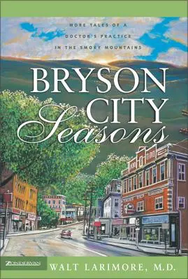 Bryson City Seasons: Więcej opowieści o praktyce lekarskiej w Smoky Mountains - Bryson City Seasons: More Tales of a Doctor's Practice in the Smoky Mountains