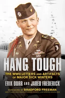 Hang Tough: Listy i artefakty majora Dicka Wintersa z czasów II wojny światowej - Hang Tough: The WWII Letters and Artifacts of Major Dick Winters