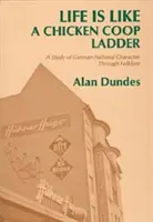 Life Is Like a Chicken COOP Ladder: Studium niemieckiego charakteru narodowego poprzez folklor - Life Is Like a Chicken COOP Ladder: A Study of German National Character Through Folklore