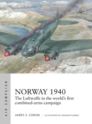 Norwegia 1940: Skandynawski Blitzkrieg Luftwaffe - Norway 1940: The Luftwaffe's Scandinavian Blitzkrieg