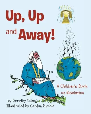 W górę, w górę i w drogę: książka dla dzieci o objawieniu - Up, Up and Away!: A Children's Book on Revelation