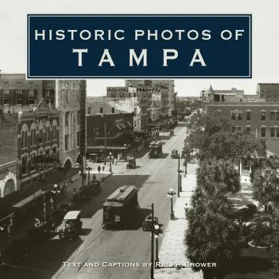 Historyczne zdjęcia Tampy - Historic Photos of Tampa